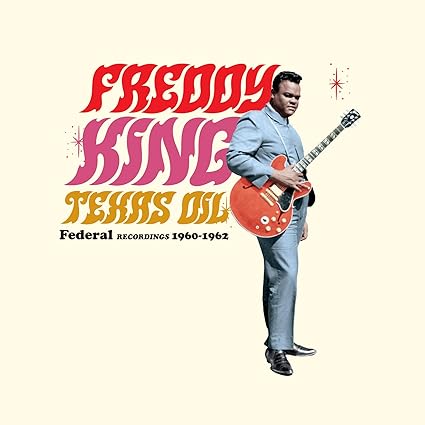Texas Oil - Federal Recordings 1960-1962 - Freddy King | VinylStation Radio