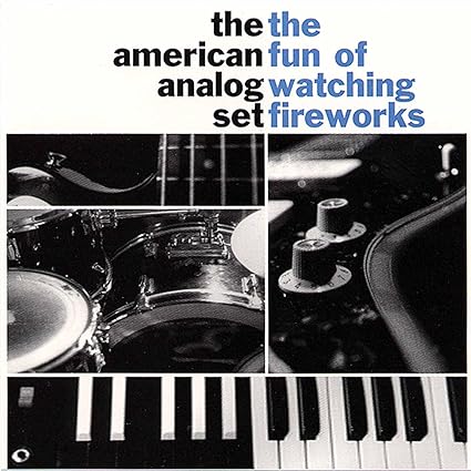 The Fun Of Watching Fireworks - The American Analog Set | VinylStation Radio