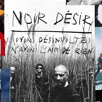 Soyons Desinvoltes N'Ayons L'Air De Rien - Noir Desir | VinylStation Radio