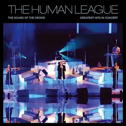 The Sound Of The Crowd – Greatest Hits Live In Concert - The Human League | VinylStation Radio