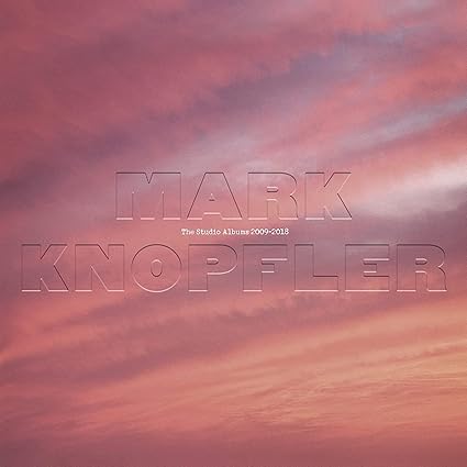 The Studio Albums 2008-2018 - Mark Knopfler | VinylStation Radio